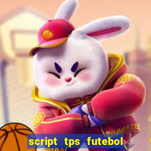 script tps futebol de rua